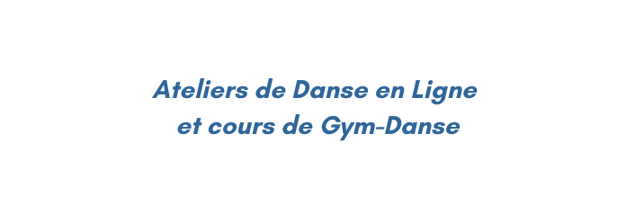 Ateliers de Danse en Ligne et cours de Gym Danse